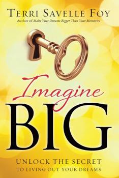 Hardcover Imagine Big: Unlock the Secret to Living Out Your Dreams Book