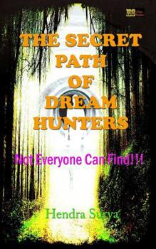 Paperback The Secret Path of Dream Hunters: Not Everyone Can Find!!! Book