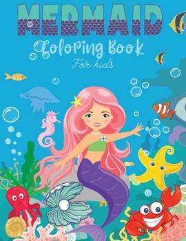 Mermaid Coloring Book For Kids: Mermaid Coloring Book For Kids: Great Coloring & Activity Book for Kids with Cute Mermaids Adorable & Unique Coloring pages Designs, Best gift for children !