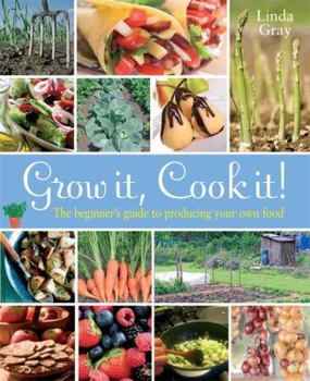 Paperback Grow it! Cook it!: The Beginner's Guide to Producing your Own Food Book