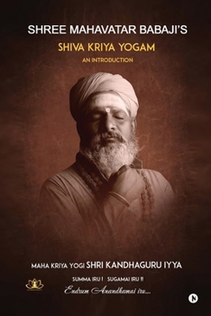 Paperback Shree Mahavatar Babaji's Shiva Kriya Yogam: An Introduction to a Way of Life Book