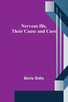 Paperback Nervous Ills, Their Cause and Cure Book