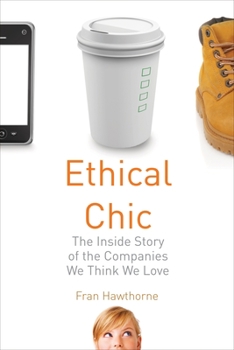 Hardcover Ethical Chic: The Inside Story of the Companies We Think We Love Book