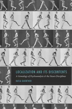 Hardcover Localization and Its Discontents: A Genealogy of Psychoanalysis and the Neuro Disciplines Book