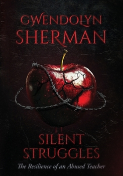 Paperback Silent Struggles: The Resilience of an Abused Teacher Book