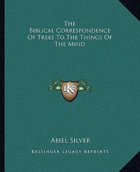 Paperback The Biblical Correspondence Of Trees To The Things Of The Mind Book
