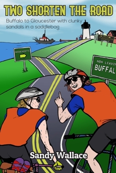 Paperback Two Shorten the Road.....Buffalo to Gloucester with clunky sandals in a saddlebag Book