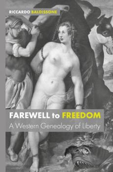 Paperback Farewell to Freedom: A Western Genealogy of Liberty Book