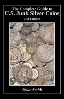 Paperback The Complete Guide to U.S. Junk Silver Coins, 2nd Edition Book