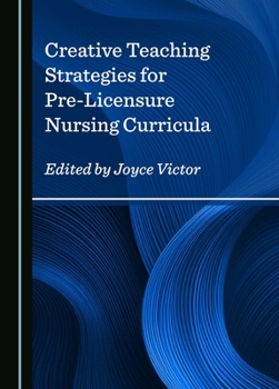 Hardcover Creative Teaching Strategies for Pre-Licensure Nursing Curricula Book