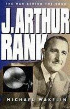 Paperback J. Arthur Rank: the Man Behind the Gong Book