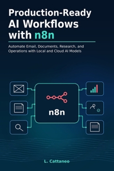 Paperback Production-Ready AI Workflows with n8n: Automate Email, Documents, Research, and Operations with Local and Cloud AI Models Book