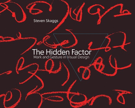 Hardcover The Hidden Factor: Mark and Gesture in Visual Design Book