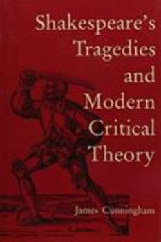 Hardcover Shakespeare's Tragedies and Modern Critical Theory Book
