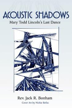 Paperback Acoustic Shadows: Mary Todd Lincoln's Last Dance Book