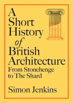 Hardcover A Short History of British Architecture: From Stonehenge to the Shard Book