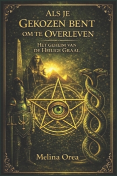 ALS JE GEKOZEN BENT OM TE OVERLEVEN: Het geheim van de Heilige Graal. Deel II (Dutch Edition)