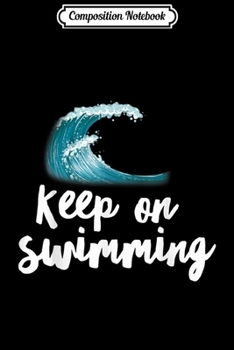 Paperback Composition Notebook: Keep On Swimming On The Wave - Swimmer Freestyle Journal/Notebook Blank Lined Ruled 6x9 100 Pages Book