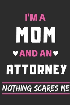 Paperback I'm A Mom And An attorney Nothing Scares Me: lined Notebook, Funny gift for mothers Book