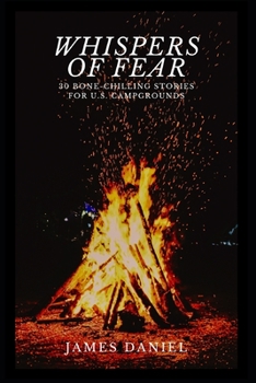 Paperback Whispers of Fear: 30 Bone-Chilling Stories for U.S. Campgrounds Book