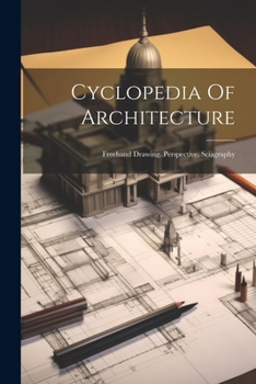 Paperback Cyclopedia Of Architecture: Freehand Drawing. Perspective. Sciagraphy Book