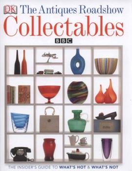 Hardcover The "Antiques Roadshow" Book of Collectables: What's Hot, What's Not and How to Create a Collectables Collection Book