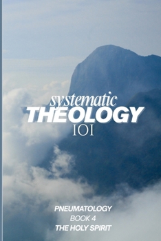 Paperback Systematic Theology 101 The Holy Spirit Book