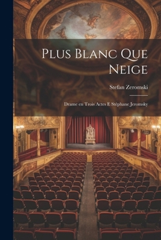 Paperback Plus blanc que neige: Drame en trois actes e Stéphane Jeromsky [French] Book