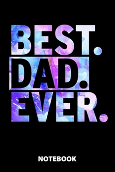 Best Dad Ever Notebook: 100 Dotted Pages | 6X9 Inches | Sketchbook | Diary | Journal | For Men And Women | Christmas Or Birthday Gift For Him And Her | Funny Gift Idea | For Office | For School