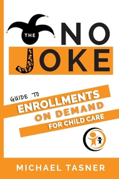 Paperback The No Joke Guide to Enrollments On Demand For Child Care Centers Book
