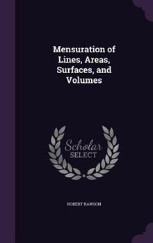 Hardcover Mensuration of Lines, Areas, Surfaces, and Volumes Book