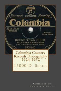 Paperback Columbia Country Records Discography 1924-1932: Columbia 15000-D Hillbilly Country Series Records 1924 - 1932 Book