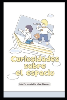 Curiosidades Sobre el Espacio (Spanish Edition)