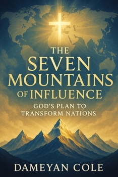 The Seven Mountains of Influence: God’s Plan to Transform Nations
