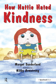 Paperback How Hattie Hated Kindness: A Story for Children Locked in Rage of Hate Book