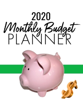 2020 Monthly Budget Planner: 8" x 10" Budgeting Finance Organizer to Track Your Income, Expenses and Bills on a Daily, Weekly & Monthly Basis for Men, Women & Students (135 Pages)