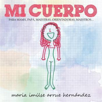Paperback Mi Cuerpo: Para Mama, Papa, Maestras, Orientadoras, Maestros... [Spanish] Book