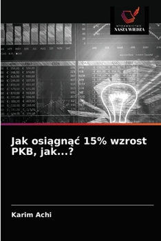 Paperback Jak osiągnąc 15% wzrost PKB, jak...? [Polish] Book