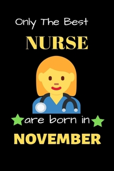 Paperback Only The Best Nurse Are Born in November: Blank Line Notebook for Nurse Funny Gift Notebook for Man and Women Book