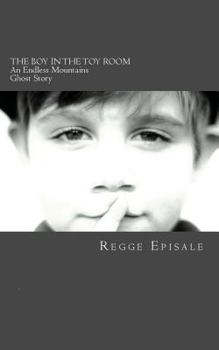 Paperback The Boy In the Toy Room: An Endless Mountains Ghost Story Book