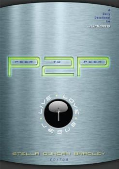 Paperback P2P: Peer to Peer: Live, Love, Jesus: A Daily Devotional for Juniors Book