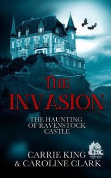 The Invasion - Book #1 of the Haunting of Ravenstock Castle
