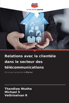 Relations avec la clientèle dans le secteur des télécommunications (French Edition)