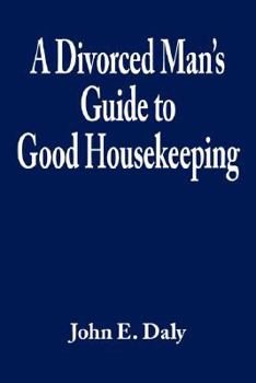 Paperback A Divorced Man's Guide to Good Housekeeping Book