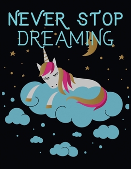 Never stop dreaming: Journal and Notebook for Girls - Composition Size (8.5x 11) With Lined and Blank Pages, Perfect for Journal, Doodling, Sketching and Notebook