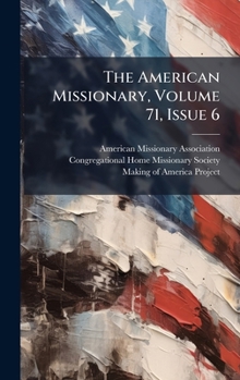 The American Missionary, Volume 71, Issue 6...