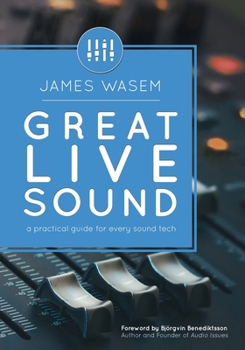 Paperback Great Live Sound: A practical guide for every sound tech Book