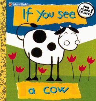 If You See a Cow (Lift the Flap Book) - Book  of the Big Flaps For Little Hands