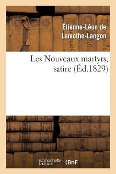Paperback Les Nouveaux Martyrs, Satire [French] Book