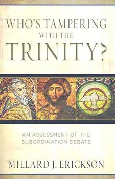 Paperback Who's Tampering with the Trinity?: An Assessment of the Subordination Debate Book